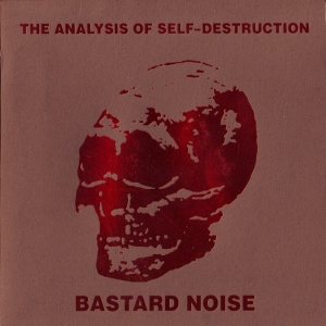 Bastard Noise - The Analysis of Self-Destruction cover art