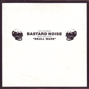 Man Is the Bastard: Bastard Noise - Skull Wave cover art
