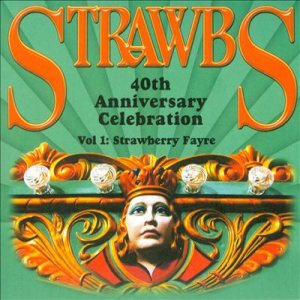 Strawbs - 40th Anniversary Celebration Vol.1: Strawberry Fayre cover art