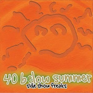 40 Below Summer - Side Show Freaks cover art