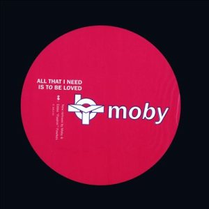Moby - All That I Need Is to Be Loved cover art