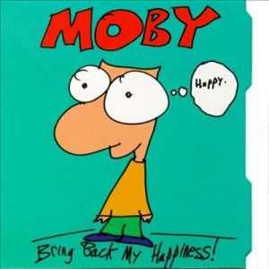 Moby - Bring Back My Happiness! cover art