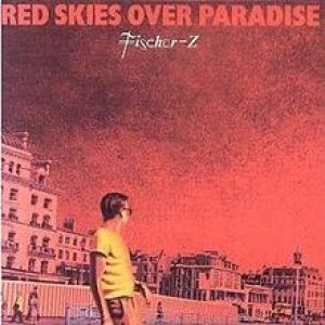 Fischer-Z - Red Skies Over Paradise cover art
