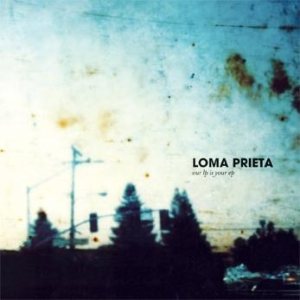 Loma Prieta - Our LP Is Your EP cover art