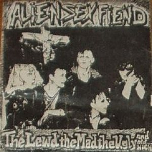 Alien Sex Fiend - The Lewd the Mad the Ugly and Old Nick cover art