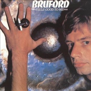 Bruford - Feels Good to Me cover art