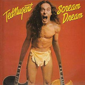 Ted Nugent - Scream Dream cover art
