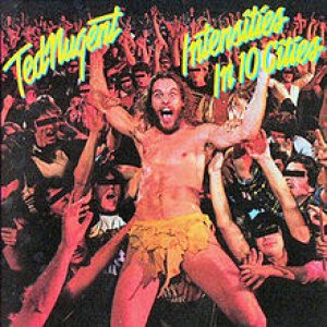 Ted Nugent - Intensities in 10 Cities cover art