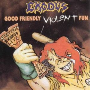 Exodus - Good Friendly Violent Fun cover art