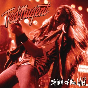 Ted Nugent - Spirit of the Wild cover art
