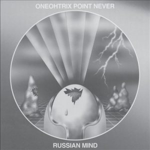 Oneohtrix Point Never - Russian Mind cover art