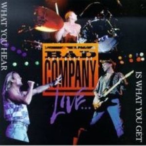 Bad Company - What You Hear Is What You Get cover art
