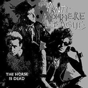 Anti-Nowhere League - The Horse Is Dead cover art Anti-Nowhere League - The Horse Is Dead cover art