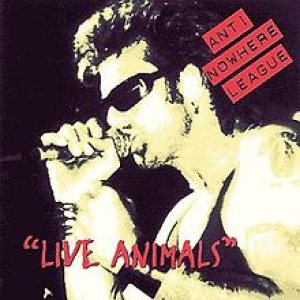 Anti-Nowhere League - Live Animals cover art