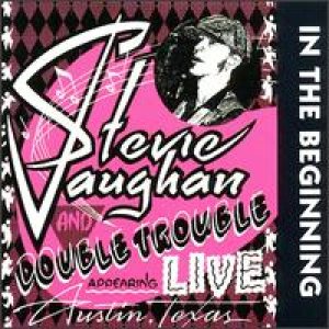 Stevie Ray Vaughan and Double Trouble - In the Beginning cover art Stevie Ray Vaughan and Double Trouble - In the Beginning cover art