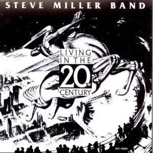 Steve Miller Band - Living in the 20th Century cover art Steve Miller Band - Living in the 20th Century cover art