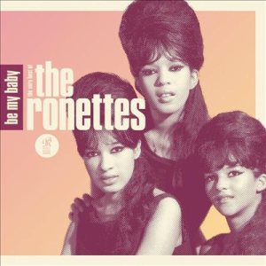 The Ronettes - Be My Baby: the Very Best of the Ronettes cover art
