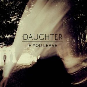 Daughter - If You Leave cover art