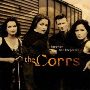 The Corrs - Forgiven, Not Forgotten cover art