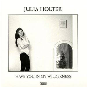 Julia Holter - Have You in My Wilderness cover art