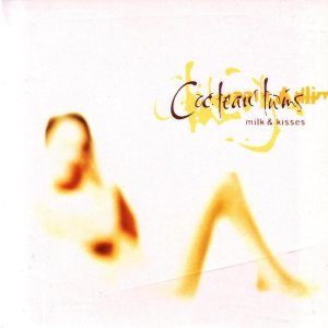 Cocteau Twins - Milk & Kisses cover art