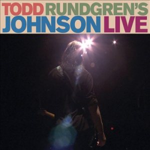 Todd Rundgren - Todd Rundgren's Johnson Live cover art