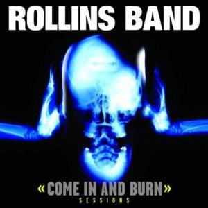 Rollins Band - Come in and Burn cover art Rollins Band - Come in and Burn cover art
