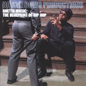 Boogie Down Productions - Ghetto Music: the Blueprint of Hip Hop cover art