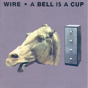 Wire - A Bell Is a Cup cover art