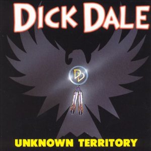 Dick Dale - Unknown Territory cover art