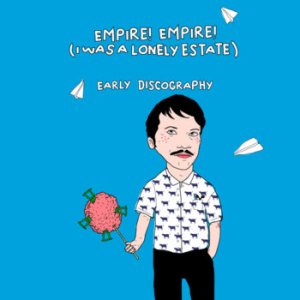 Empire! Empire! (I Was a Lonely Estate) - Early Discography cover art