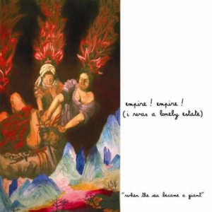 Empire! Empire! (I Was a Lonely Estate) - When the Sea Became a Giant cover art Empire! Empire! (I Was a Lonely Estate) - When the Sea Became a Giant cover art