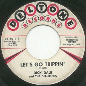 Dick Dale and the Del-Tones - Let's Go Trippin' / Del-Tone Rock cover art