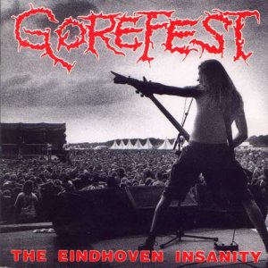 Gorefest - The Eindhoven Insanity cover art