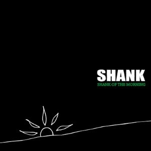 Shank - Shank of the Morning cover art