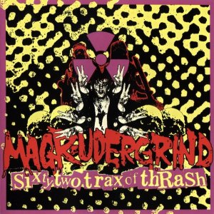 Magrudergrind - Sixty Two Trax of Thrash cover art