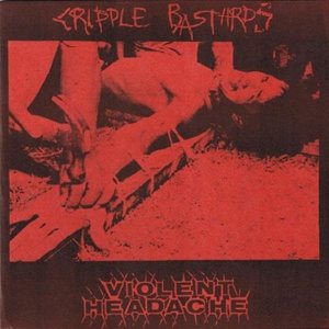 Cripple Bastards / Violent Headache - Cripple Bastards / Violent Headache cover art