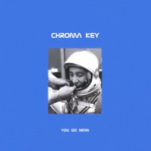 Chroma Key - You Go Now cover art Chroma Key - You Go Now cover art