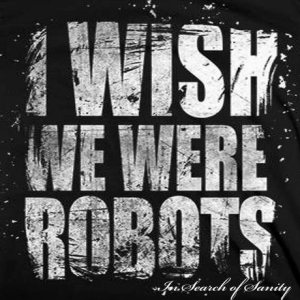 I Wish We Were Robots - In Search of Sanity cover art