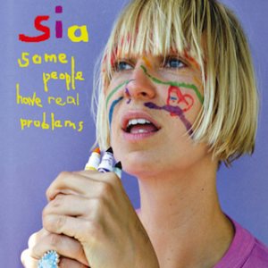 Sia - Some People Have Real Problems cover art
