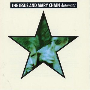 The Jesus and Mary Chain - Automatic cover art