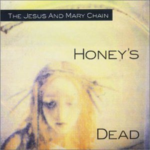 The Jesus and Mary Chain - Honey's Dead cover art
