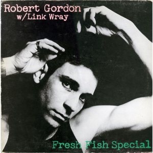 Robert Gordon / Link Wray - Fresh Fish Special cover art