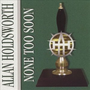 Allan Holdsworth - None Too Soon cover art