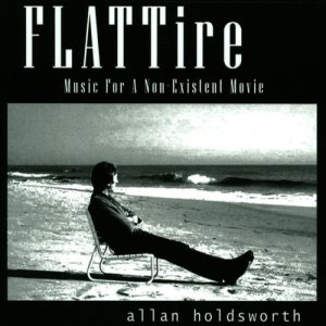 Allan Holdsworth - FLATTire - Music for a Non-Existent Movie cover art