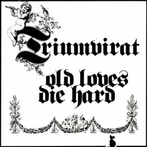 Triumvirat - Old Loves Die Hard cover art Triumvirat - Old Loves Die Hard cover art