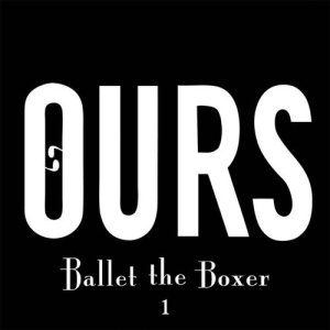 Ours - Ballet the Boxer 1 cover art