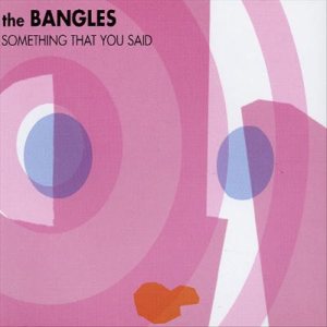 The Bangles - Something That You Said cover art