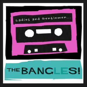 The Bangles - Ladies and Gentlemen... the Bangles! cover art