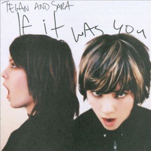 Tegan and Sara - If It Was You cover art